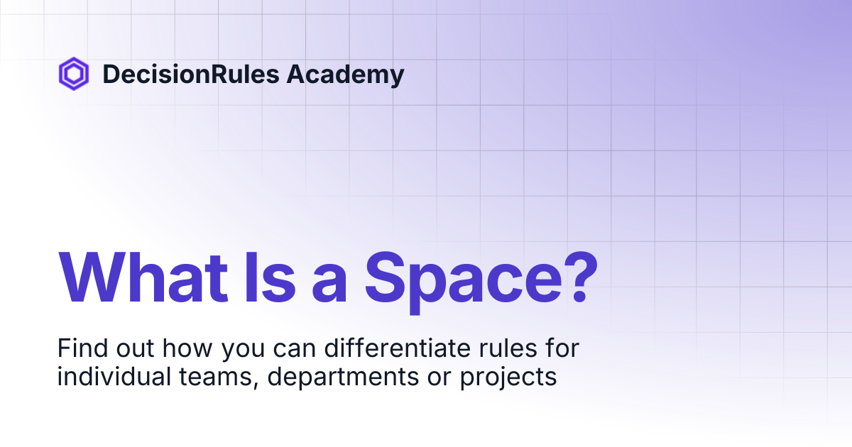 What Is a Space | DecisionRules Academy